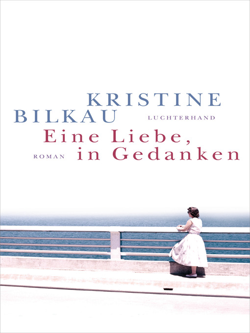 Title details for Eine Liebe, in Gedanken by Kristine Bilkau - Available
